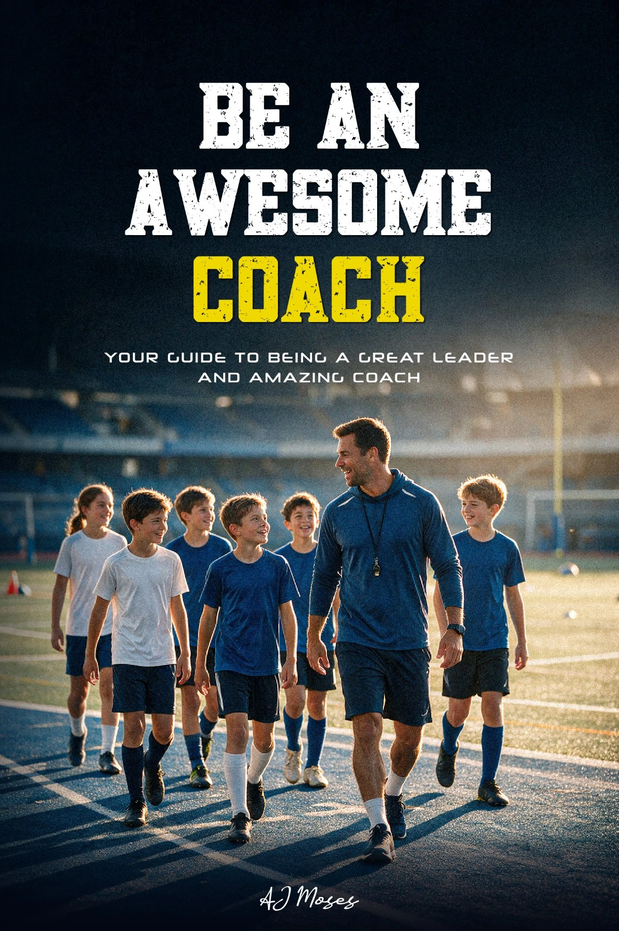 Front cover of Be An Awesome Coach